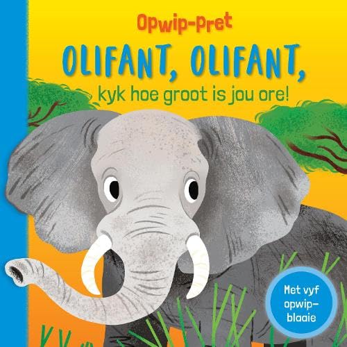 Opwip-Pret: Olifant, Olifant, Kyk Hoe Groot Is Jou Ore! (Board Book)