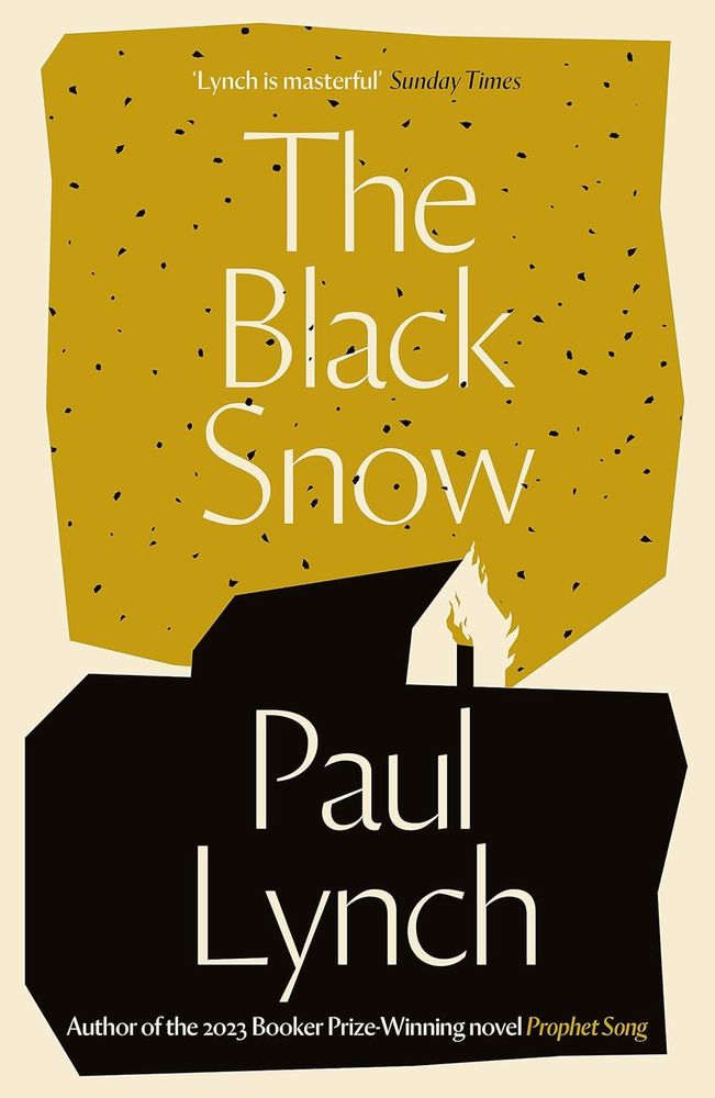 The Black Snow: Author of the 2023 Booker Prize-Winning novel Prophet Song