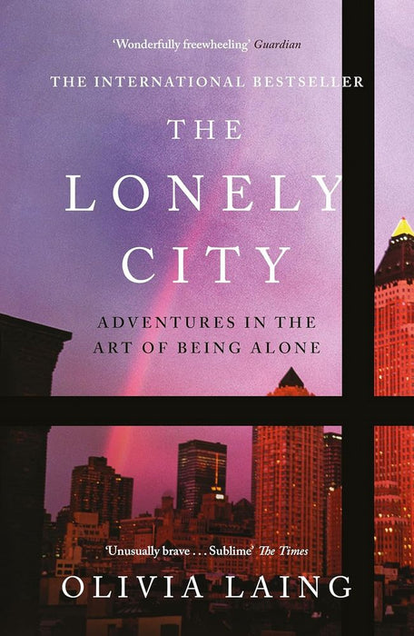 The Lonely City: Adventures in the Art of Being Alone (Paperback)