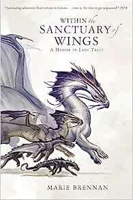 Within the Sanctuary of Wings: A Memoir by Lady Trent (Paperback)