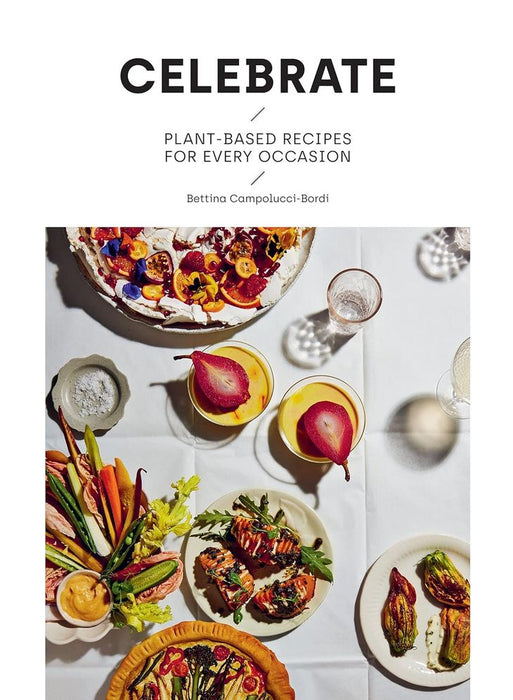 Celebrate: Plant Based Recipes for Every Occasion (Hardcover)