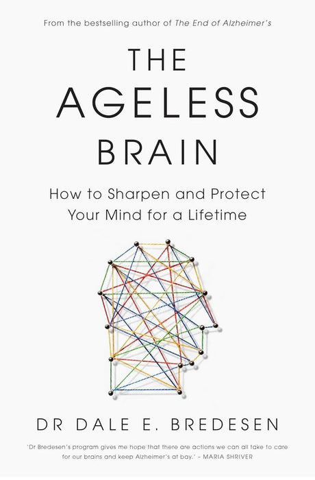 The Ageless Brain: How to Sharpen and Protect Your Mind for a Lifetime (Paperback)