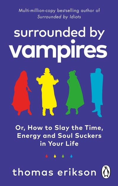Surrounded by Vampires: Or, How to Slay the Time, Energy and Soul Suckers in Your Life (Paperback)