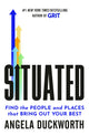Situated: Find the People and Places That Bring Out Your Best (Trade Paperback)
