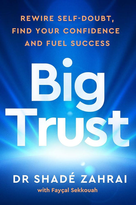 Big Trust: Rewire Self-Doubt, Find Your Confidence and Fuel Success (Trade Paperback)