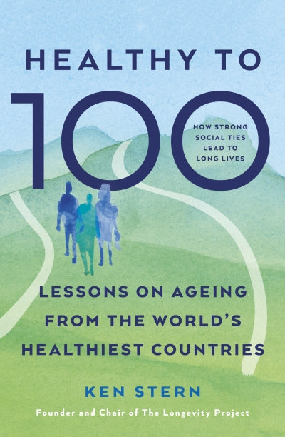 Healthy to 100: Lessons from Five Countries That Have Transformed Healthy Ageing (Trade Paperback)