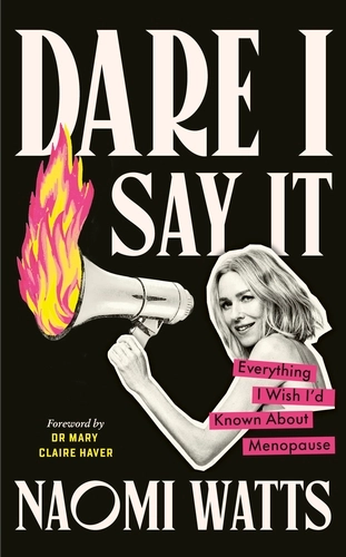 Dare I Say It : Everything Menopause (Hardback)