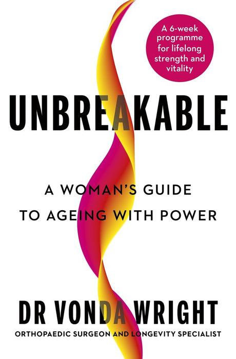 Unbreakable: A Woman's Guide To Ageing with Power (Trade Paperback)