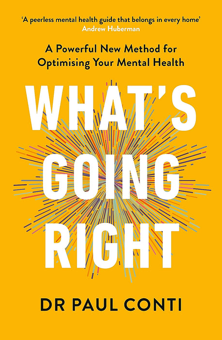 What's Going Right: A Powerful New Method for Optimizing Your Mental Health (Trade Paperback)