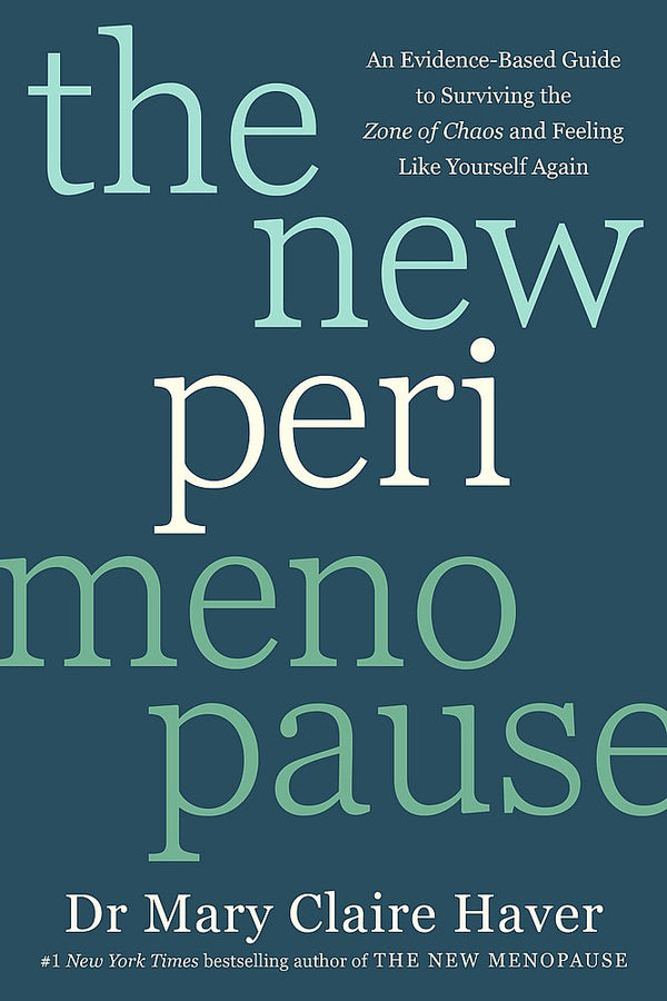 New Perimenopause: An Evidence-Based Guide to Surviving the Zone of Chaos and Feeling Like Yourself Again (Trade Paperback)