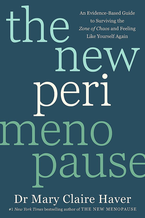 New Perimenopause: An Evidence-Based Guide to Surviving the Zone of Chaos and Feeling Like Yourself Again (Trade Paperback)