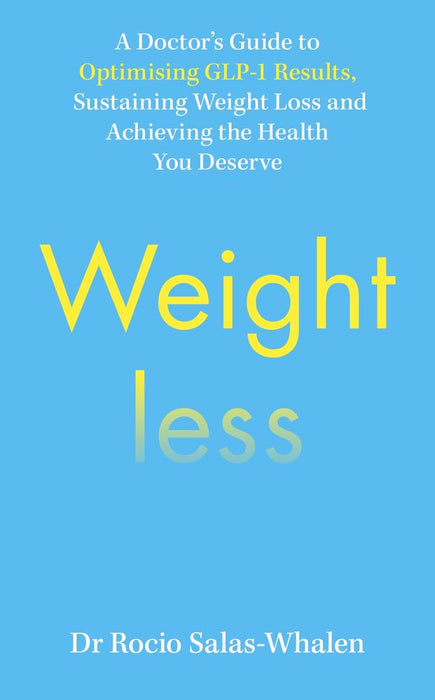 Weightless: A Doctor’s Guide to Weight-Loss Medications, Sustainable Results and the Health You Deserve (Trade Paperback)