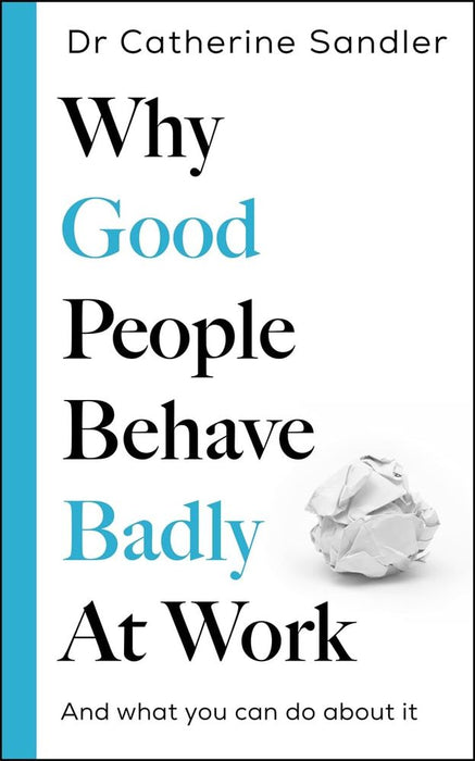 Why Good People Behave Badly at Work (Trade Paperback)