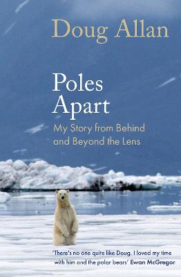 Poles Apart: My Story From Behind And Beyond The Lens (Hardcover)