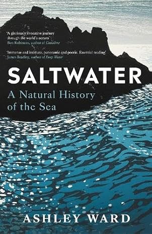 Saltwater: A Natural History Of The Sea