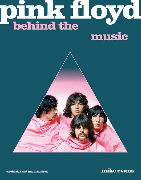 Pink Floyd: Behind The Music (Hardcover)