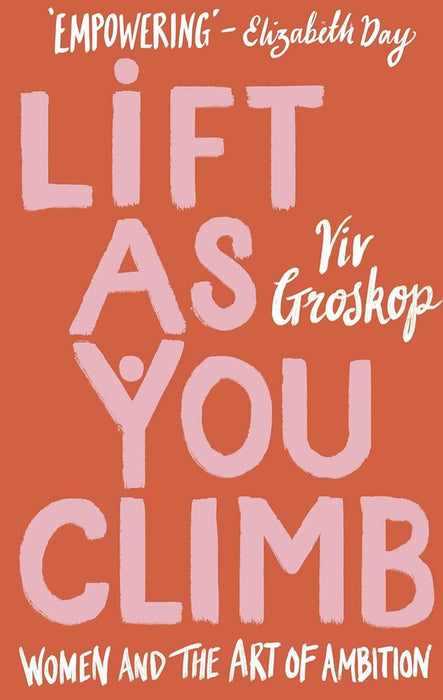 Lift as You Climb: Women and the Art of Ambition