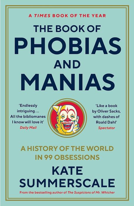 The Book of Phobias and Manias: A History of the World in 99 Obsessions (Paperback)