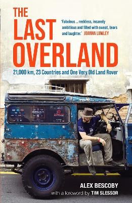 The Last Overland: 21,000 km, 23 Countries and One Very Old Land Rover (Paperback)