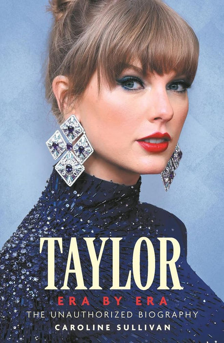 Taylor Swift: Era by Era: The Unauthorized Biography (Hardcover)