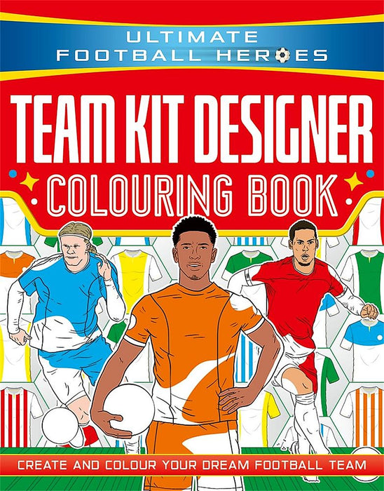 Ultimate Football Heroes: Team Kit Designer Colouring Book (Paperback)