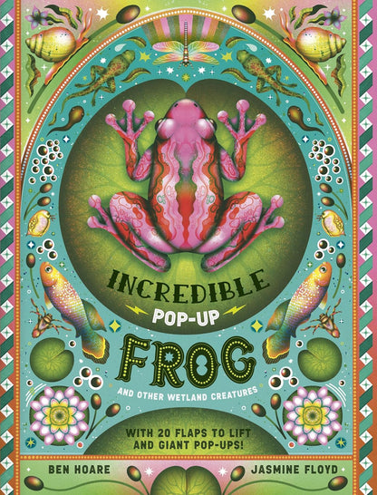The Incredible Pop-up Frog: And other Wetland Creatures