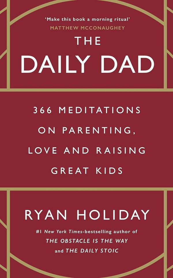 The Daily Dad: 366 Meditations on Parenting, Love and Raising Great Kids