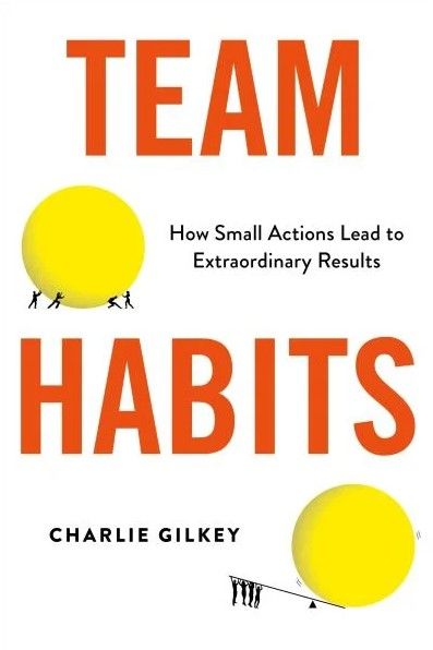Team Habits: How Small Actions Lead to Extraordinary Results (Trade Paperback)