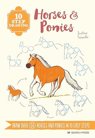 10 Step Drawing: Horses & Ponies: Draw over 50 horses and ponies in 10 easy steps Paperback