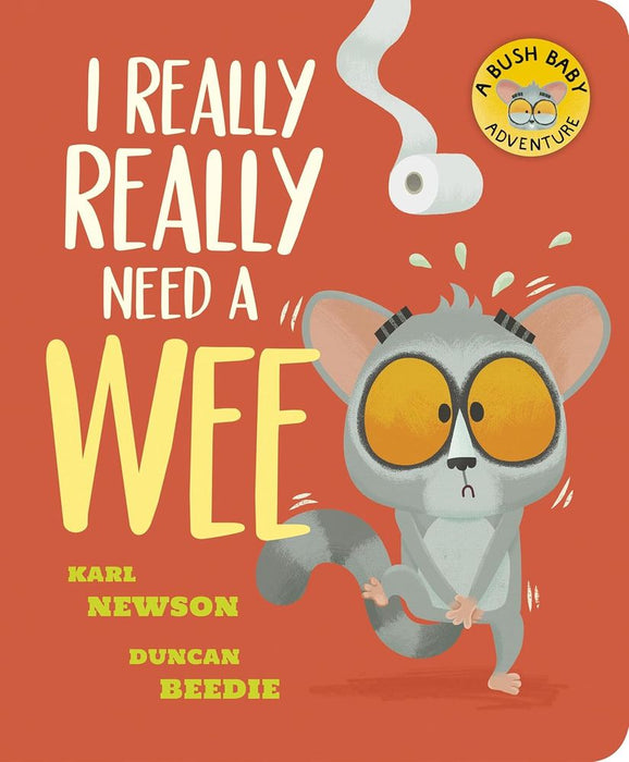 A Bush Baby Adventure: I Really Really Need a Wee (Board Book)