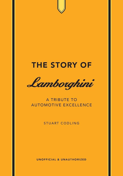 The Story of Lamborghini: A Tribute to Automotive Excellence (Hardcover)