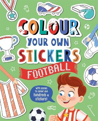 Colour Your Own Stickers: Football (Paperback)