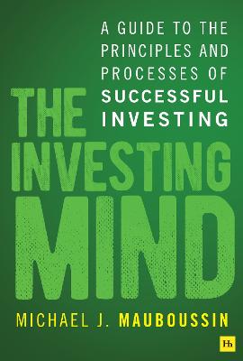 The Investing Mind: A Guide To The Principles And Processes Of Successful Investing