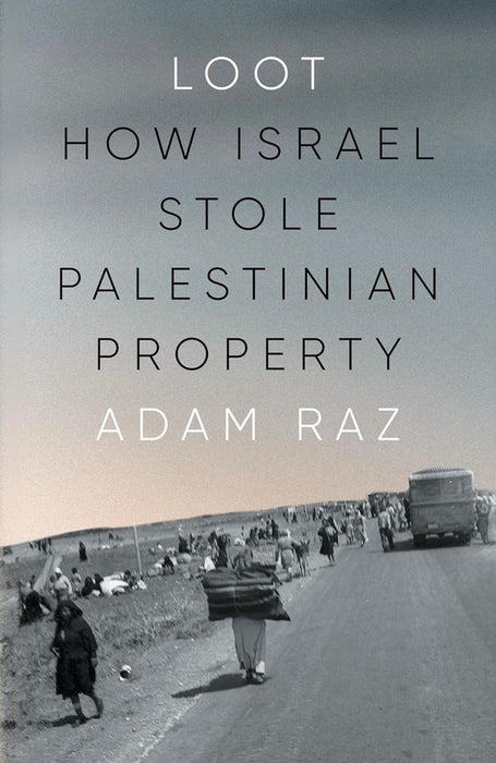 Loot: How Israel Stole Palestinian Property (Hardcover)