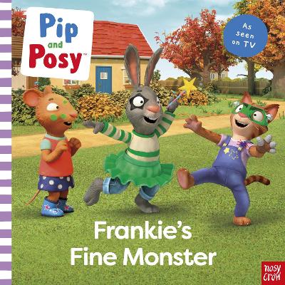 Pip And Posy: Frankie's Fine Monster