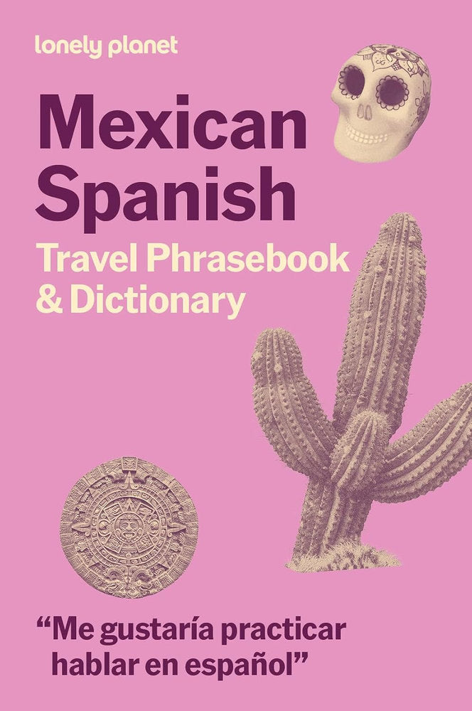 Lonely Planet: Mexican Spanish Travel Phrasebook & Dictionary 7th Edition