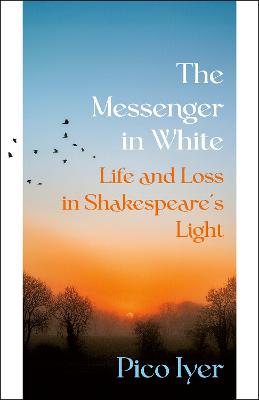 Messenger in White: Life and Loss in Shakespeare's Light