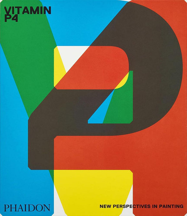 Vitamin P4: New Perspectives in Painting (Hardcover)