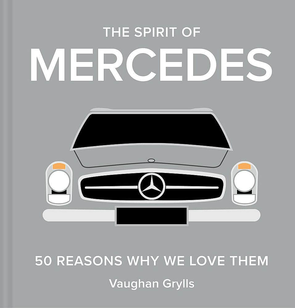 The Spirit Of Mercedes: 50 Reasons Why We Love Them (Hardback)
