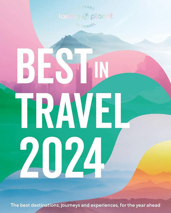 Lonely Planet's Best In Travel 2024