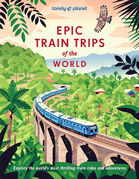 Lonely Planet Epic Train Trips of the World (Hardcover)