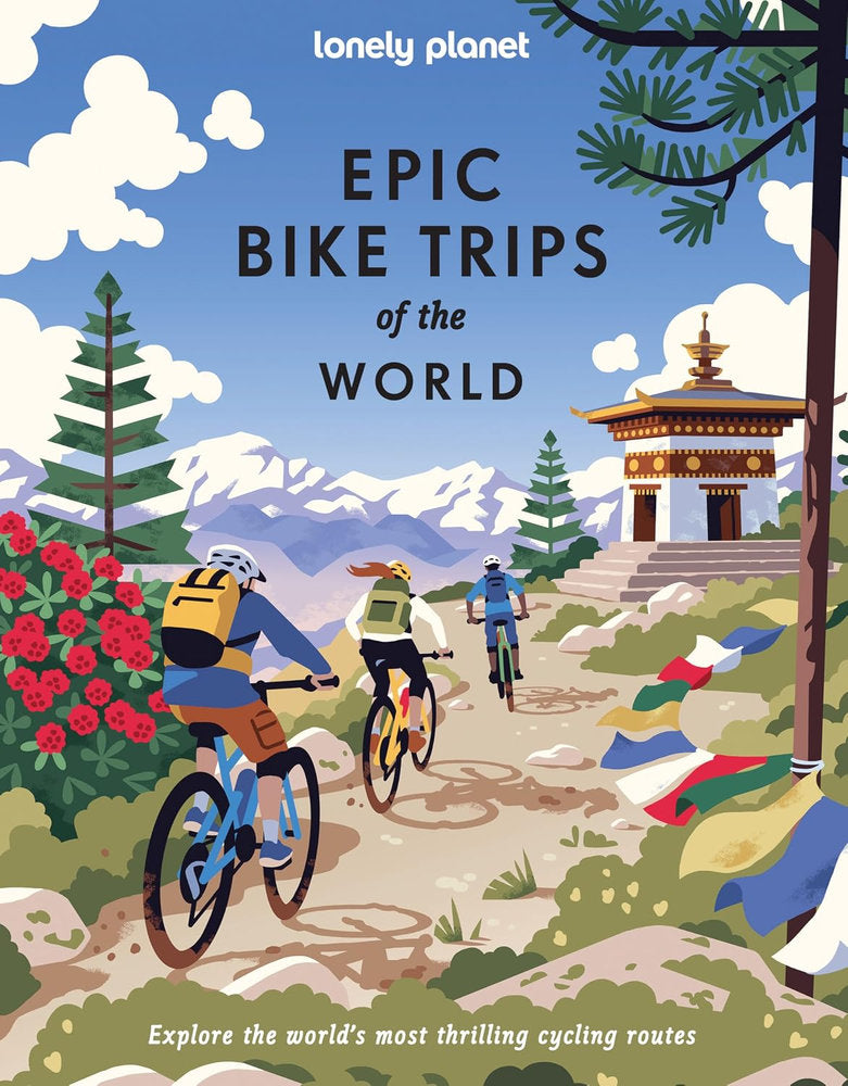 Lonely Planet: Epic Bike Trips of the World