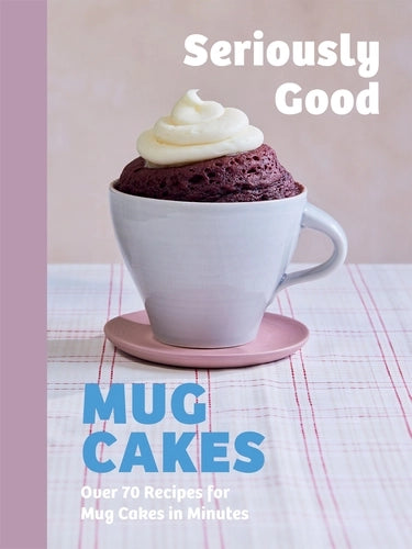 Seriously Good Mug Cakes (Hardcover)
