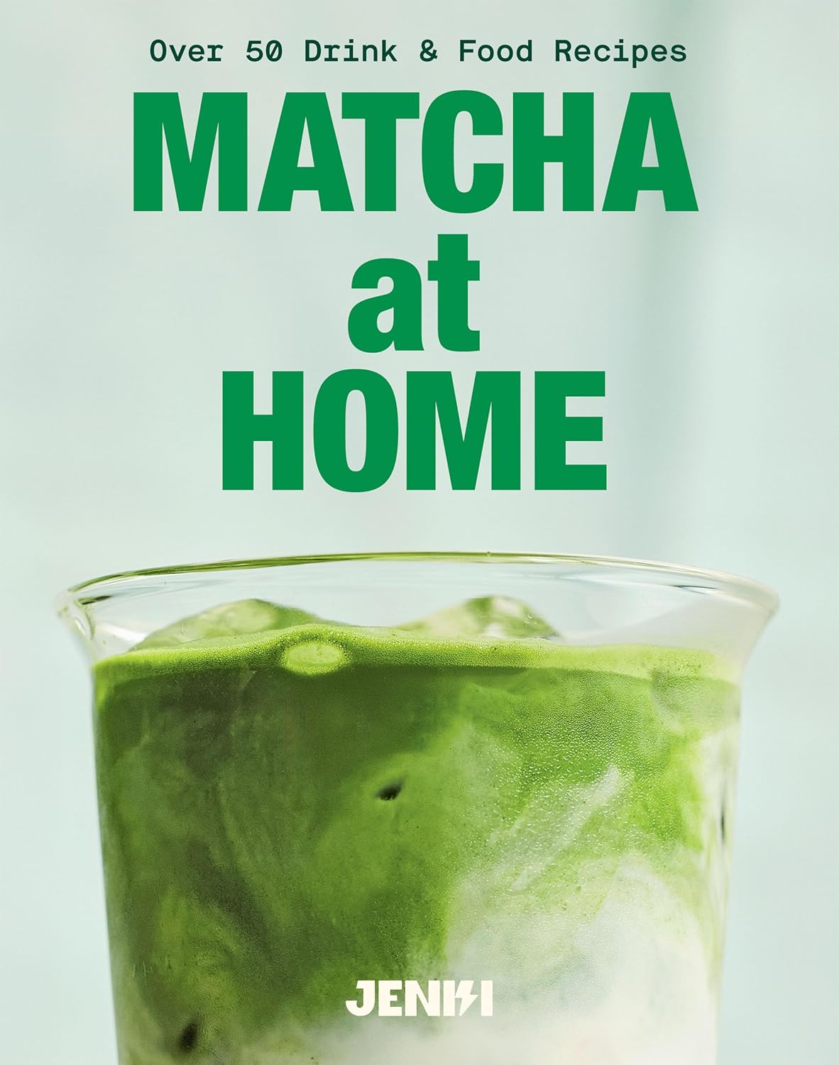 Matcha at Home: 50 Drinks and Food Recipes (Hardcover)