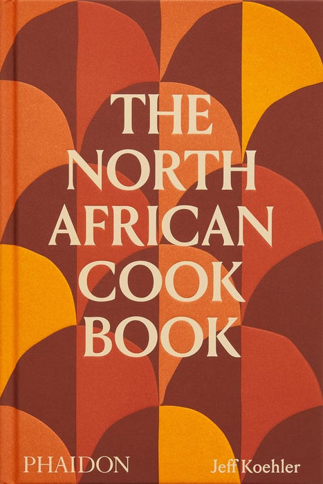 The North African Cookbook (Hardcover)