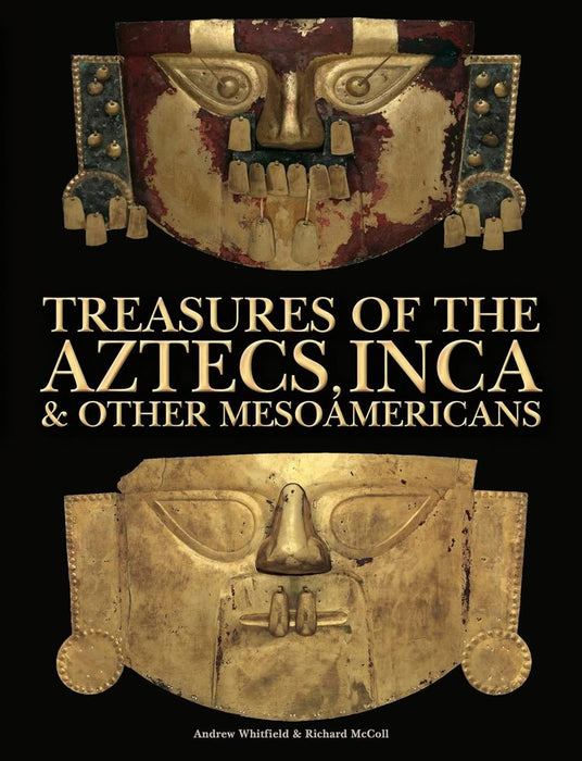 Treasures of the Aztecs, Inca & Other Mesoamericans (Hardcover)