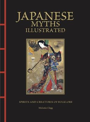 Japanese Myths Illustrated(Chinese Bound Illustrated):Sprit and Creatures of Folklore (HC)