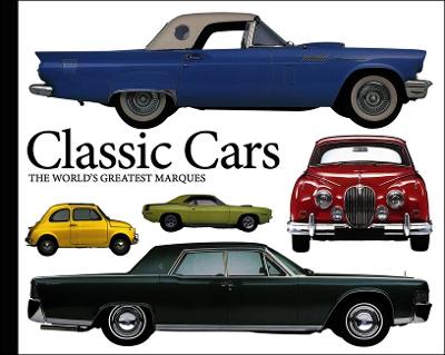 Classic Cars: The World's Greatest Marques (Flexibound)
