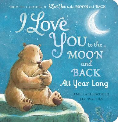 I Love You to the Moon and Back: All Year Long (Board Books