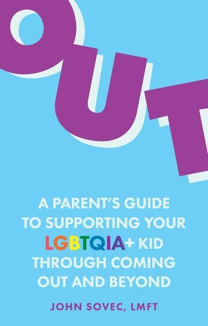 Out: A Parent's Guide To Supporting Your LGBTQIA+ Kid Through Coming Out And Beyond (Paperback)